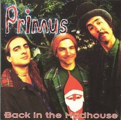 Primus : Back in the Madhouse